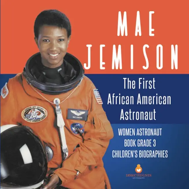 Mae Jemison: The First African American Astronaut Women Astronaut Book Grade 3 Children's Biographies