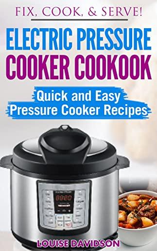 Instant Pot Pressure Cooker: Quick and Easy Pressure Cooker Recipes