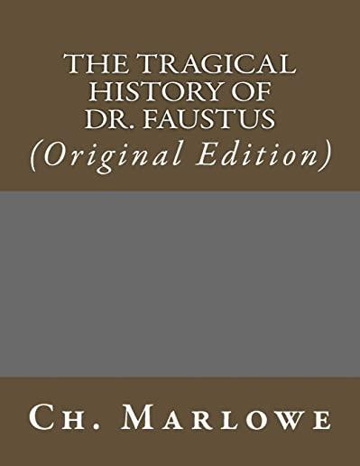 The Tragical History of Dr. Faustus: (Original Edition)