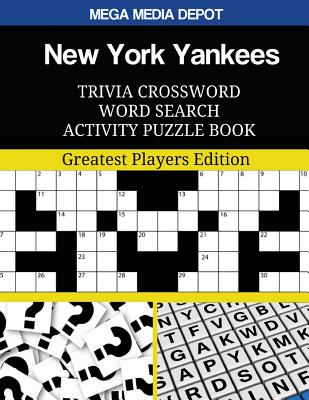New York Yankees Trivia Crossword Word Search Activity Puzzle Book: Greatest Players Edition