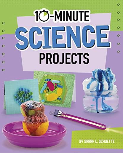 10-Minute Science Projects