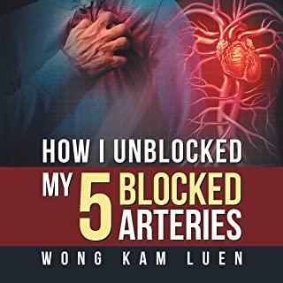How I Unblocked My 5 Blocked Arteries