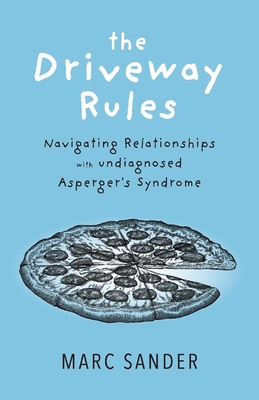 The Driveway Rules, Volume 1: Navigating Relationships with Undiagonosed Asperger's Syndrome