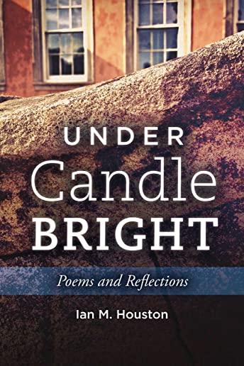 Under Candle Bright, Volume 1: Poems and Reflections