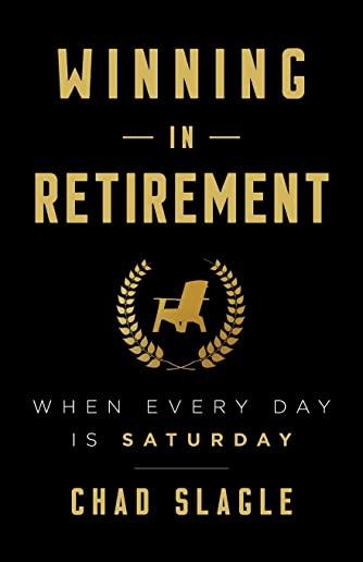 Winning in Retirement: When Every Day Is Saturday