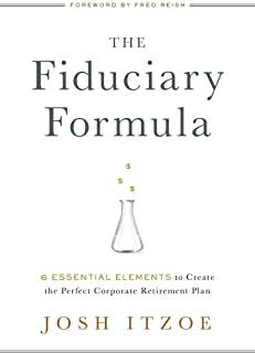 The Fiduciary Formula: 6 Essential Elements to Create the Perfect Corporate Retirement Plan