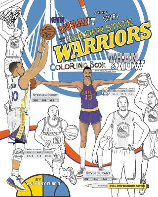 Kevin Durant, Stephen Curry and the Golden State Warriors: Then and Now: The Ultimate Basketball Coloring Book for Adults and Kids