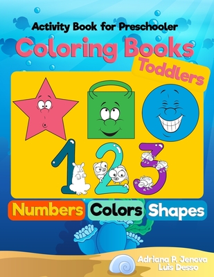 Coloring Books for Toddlers: Numbers Colors Shapes: Activity Book for Preschooler: Sea Life, Fruits and Preschool Prep Activity Learning: Baby Acti