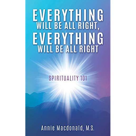 Everything Will Be All Right, Everything Will Be All Right: Spirituality 101