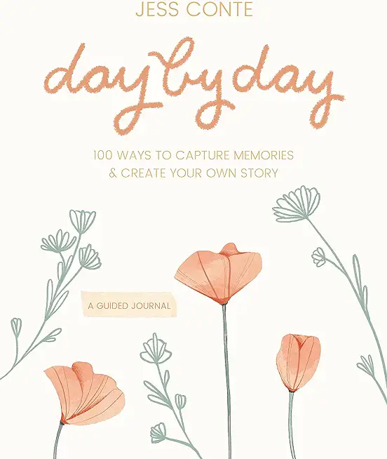 Day by Day Guided Journal: 100 Ways to Capture Memories & Create Your Own Story
