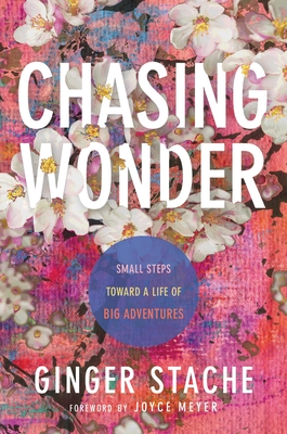 Chasing Wonder: Small Steps Toward a Life of Big Adventures