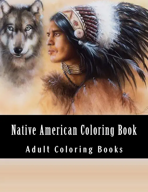 Native American Coloring Book For Adults: Beautiful One Sided Native American Designs