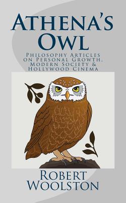 Athena's Owl: Philosophy Articles on Personal Growth, Modern Society & Hollywood Cinema