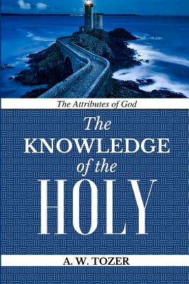 The Attributes of God: Knowledge of the Holy