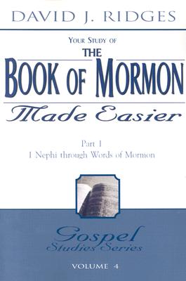 The Book of Mormon Made Easier: Part 1: 1 Nephi Through Words of Mormon