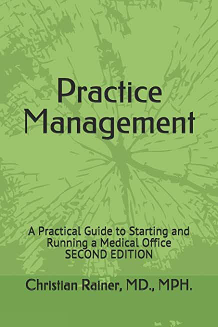 Practice Management: A Practical Guide to Starting and Running a Medical Office
