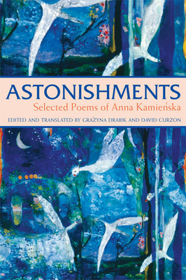 Astonishments: Selected Poems of Anna Kamienska - Paperback Edition