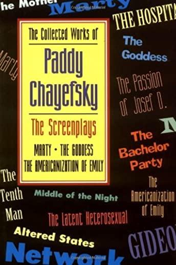 The Collected Works of Paddy Chayefsky: The Screenplays