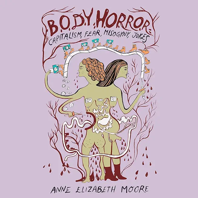 Body Horror: Capitalism, Fear, Misogyny, Jokes