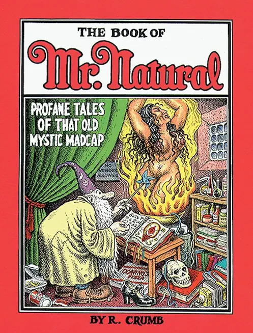 The Book of Mr. Natural: Profane Tales of That Old Mystic Madcap