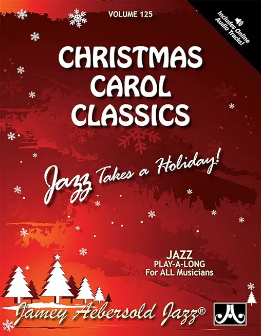 Jamey Aebersold Jazz -- Christmas Carol Classics, Vol 125: Jazz Takes a Holiday!, Book & Online Audio