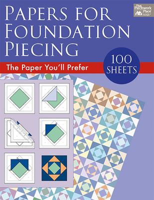 Papers for Foundation Piecing: Quilter-Tested Blank Papers for Use with Most Photocopiers and Printers