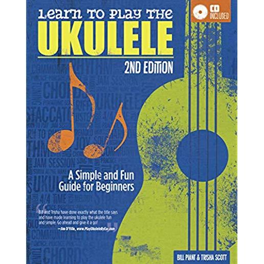 Learn to Play the Ukulele, 2nd Ed: A Simple and Fun Guide for Beginners