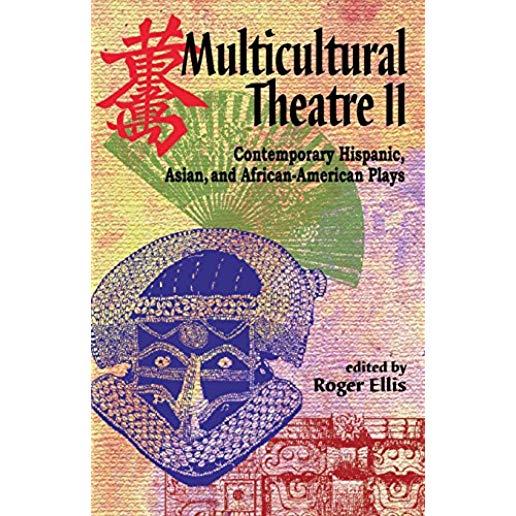 Multicultural Theatre--Volume 2: Contemporary Hispanic, Asian, and African-American Plays