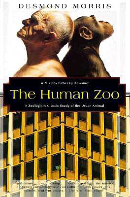 The Human Zoo: A Zoologist's Classic Study of the Urban Animal