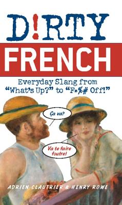 Dirty French: Everyday Slang from