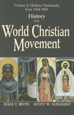 History of the World Christian Movement, Volume 2: Modern Christianity from 1454-1800