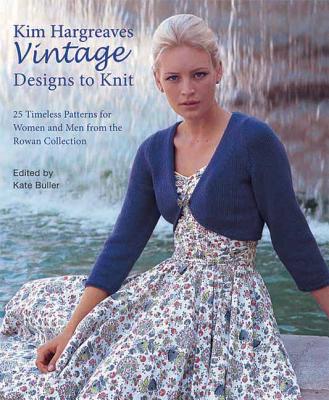 Kim Hargreaves' Vintage Designs to Knit: 45 Stylish Designs for the Modern Home
