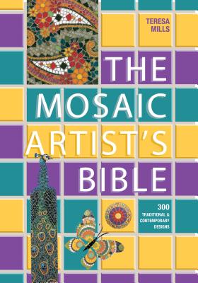The Mosaic Artist's Bible: 300 Traditional and Contemporary Designs