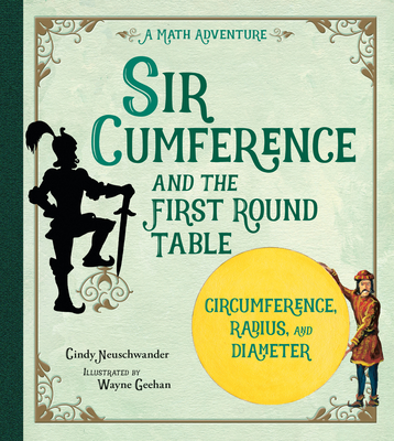Sir Cumference: And the First Round Table