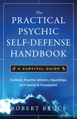 Practical Psychic Self Defense Handbook: A Survival Guide
