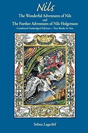 Nils: The Wonderful Adventures of NILS and The Further Adventures of Nils Holgersson: Combined Unabridged Editions-Two Books