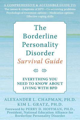 The Borderline Personality Disorder Survival Guide: Everything You Need to Know about Living with Bpd