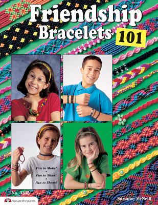 Friendship Bracelets 101: Fun to Make, Fun to Wear, Fun to Share