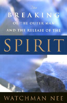 Breaking of the Outer Man and Release of the Spirit