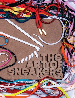 The Art of Sneakers: Volume One