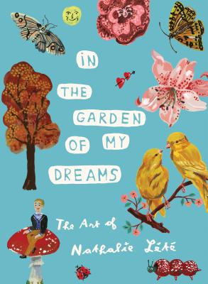 In the Garden of My Dreams: The Art of Nathalie LÃ©tÃ©