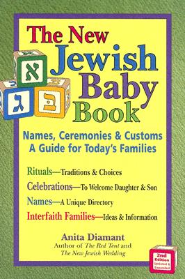 The New Jewish Baby Book: Names, Ceremonies & Customs-A Guide for Today's Families