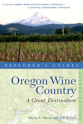 Explorer's Guide Oregon Wine Country: A Great Destination