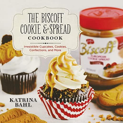 The Biscoff Cookie & Spread Cookbook: Irresistible Cupcakes, Cookies, Confections, and More