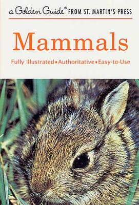 Mammals: A Fully Illustrated, Authoritative and Easy-To-Use Guide