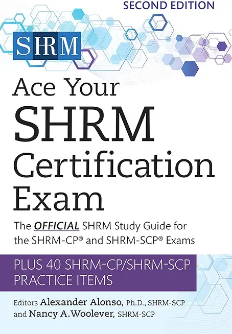 Ace Your Shrm Certification Exam: The Official Shrm Study Guide for the Shrm-Cp(r) and Shrm-Scp(r) Examsvolume 2