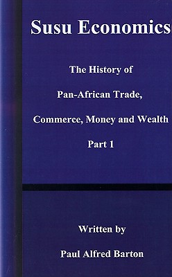 Susu Economics: The History of Pan-African (Black) Trade, Commerce, Money and Truth Part 1