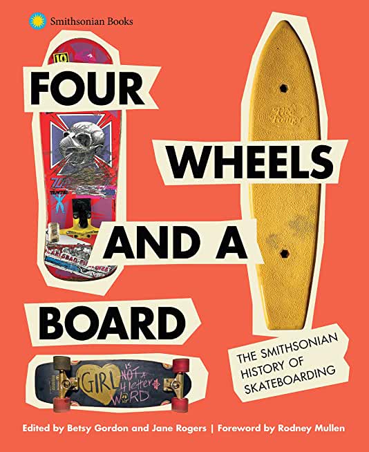 Four Wheels and a Board: The Smithsonian History of Skateboarding