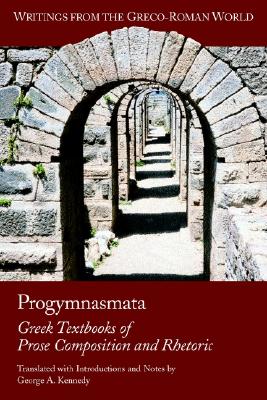 Progymnasmata: Greek Textbooks of Prose Composition and Rhetoric