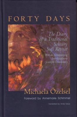 Forty Days: The Diary of a Traditional Solitary Sufi Retreat